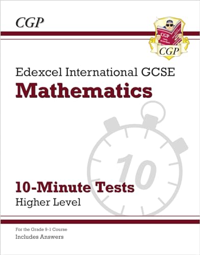 Edexcel International GCSE Maths 10-Minute Tests - Higher (includes Answers) (CGP IGCSE Maths)
